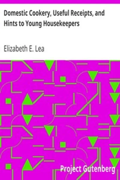 Обложка книги "Домашняя кулинария, полезные рецепты и советы молодым хозяйкам"