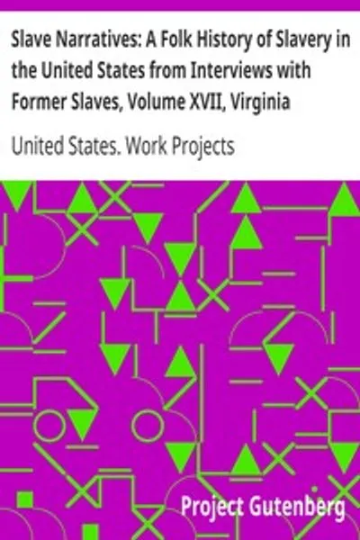 Обложка книги "Рабские повествования: Народная история рабства в США из интервью с бывшими рабами, Том XVII, Вирджиния"