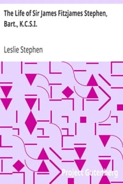 Обложка книги "Жизнь сэра Джеймса Фитцджеймса Стивена, баронета, К.С.И.: судья Высокого суда правосудия"