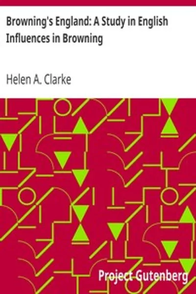 Обложка книги "Англия Браунинга: Исследование английских влияний в творчестве Браунинга"