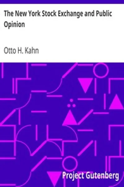 Обложка книги "Нью-Йоркская фондовая биржа и общественное мнение: Речь на ежегодном ужине Ассоциации биржевых брокеров, состоявшемся в отеле Astor, Нью-Йорк, 24 января 1917 года"