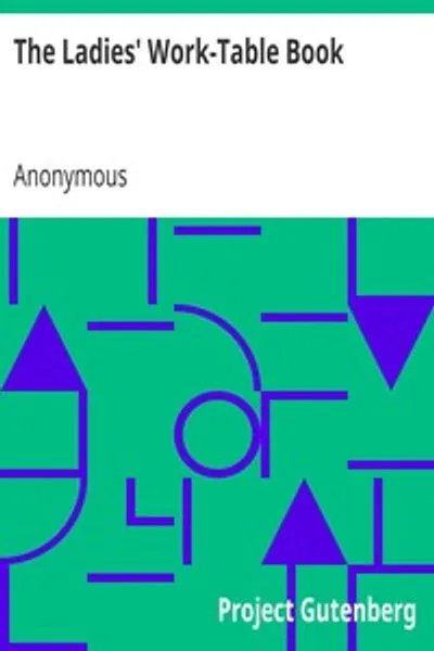 Обложка книги "Книга для рукоделия дам: Содержит ясные и практические инструкции по простому и декоративному рукоделию, вышивке, вязанию, мережке и крючку"