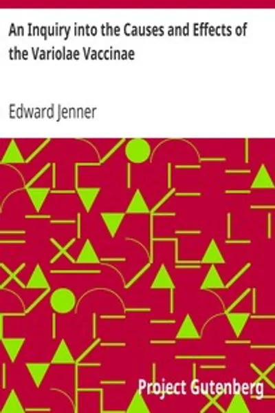 Обложка книги "Исследование причин и действия вакцины против оспы: болезнь, обнаруженная в некоторых западных графствах Англии, в частности в Глостершире, и известная под названием коровья оспа"