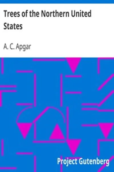 Обложка книги "Деревья Северных Соединенных Штатов: Их изучение, описание и определение"