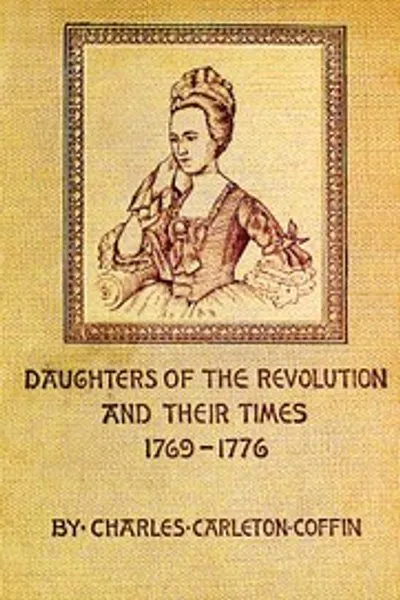 Обложка книги "Дочери Революции и их времена: 1769 - 1776. Исторический роман"