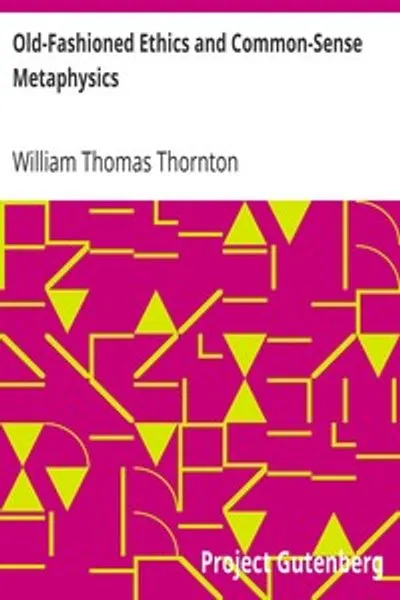 Обложка книги "Старомодная этика и здравый смысл в метафизике: с некоторыми их приложениями"