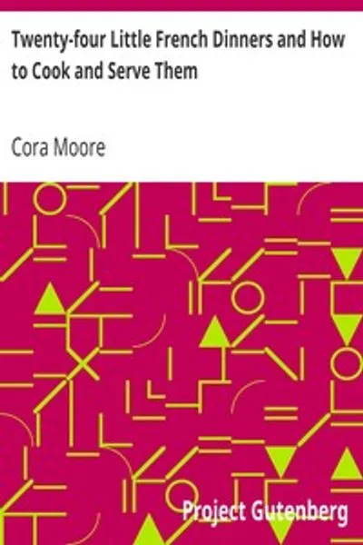 Обложка книги "Двадцать четыре маленьких французских обеда и как их приготовить и подать"