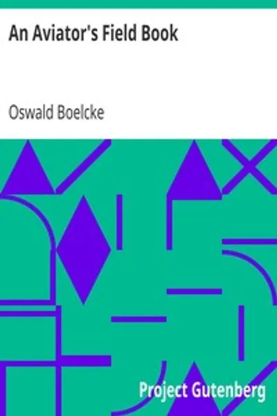 Обложка книги "Полевой дневник летчика: Донесения Освальда Бёльке с 1 августа 1914 года по 28 октября 1916 года"
