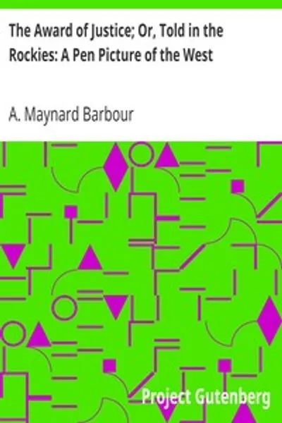 Обложка книги "Награда за справедливость; или, Рассказанная в Скалистых горах: Ручная картина Запада"
