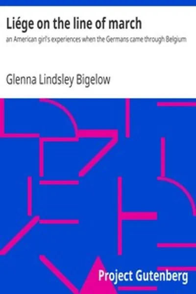 Обложка книги "Льеж на марше: Опыт американской девушки, когда немцы прошли через Бельгию"