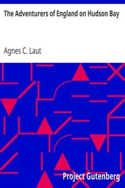 Обложка книги "Приключения Англии на Гудзоновом заливе: Хроника меховой торговли на Севере"