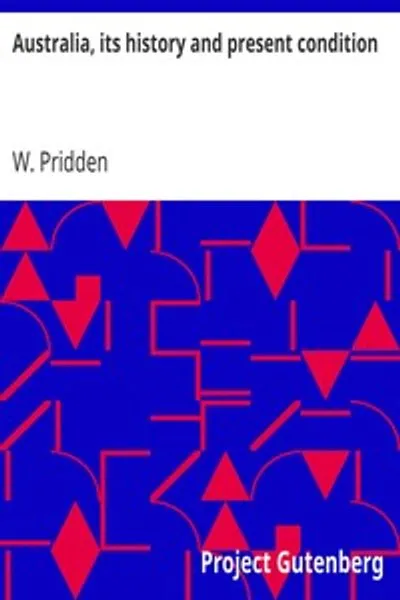 Обложка книги "Австралия: её история и современное положение: содержащая описание буша и колоний с их жителями"