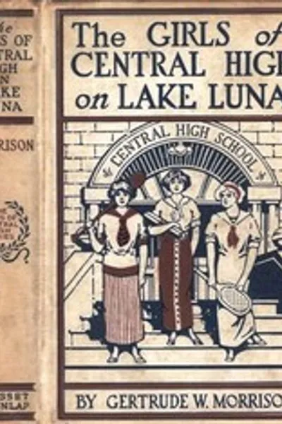 Обложка книги "Девушки из Центральной школы на озере Луна; или, команда, которая победила"