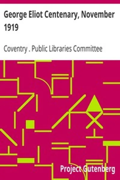 Обложка книги "Столетие Джорджа Элиота, ноябрь 1919: Каталог реликвий, рукописей, гравюр, картин, фотографий и книг, связанных с Джорджем Элиотом"