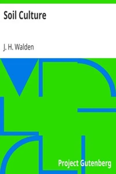 Обложка книги "Культура почвы: Содержащий всесторонний обзор сельского хозяйства, садоводства, плодоводства, домашних животных, сельской экономики и сельскохозяйственной литературы"