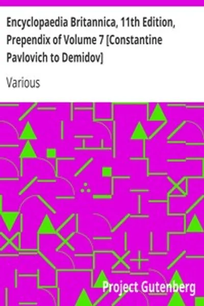 Обложка книги "Энциклопедия Британника, 11-е издание, Приложения тома 7 [Константин Павлович до Демидов]: Том 7, часть 1"