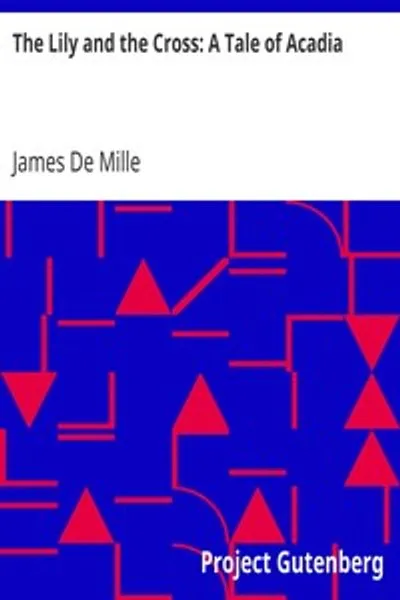 Обложка книги "Лилия и крест: Повесть об Акадии"