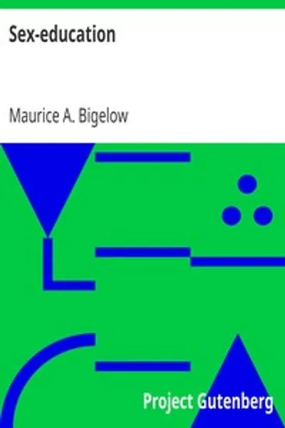 Обложка книги "Сексуальное воспитание: Серия лекций о знании секса в его отношении к человеческой жизни"