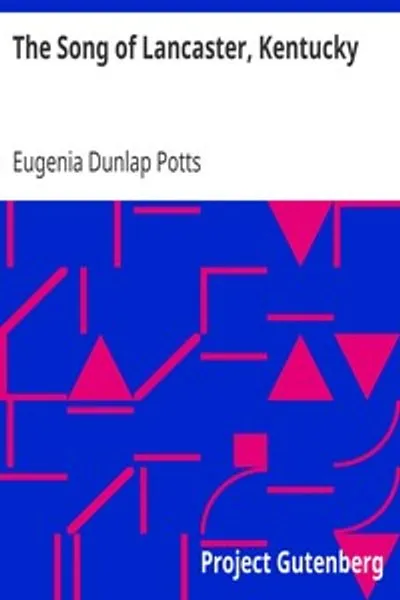 Обложка книги "Песнь Ланкастера, Кентукки: Для государственных деятелей, солдат и граждан округа Гаррард"
