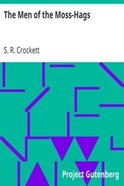 Обложка книги "Люди моховых болот: Исторические приключения из бумаг Уильяма Гордона из Эрлстоуна в Галлоуэе"