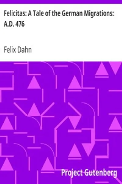 Обложка книги "Фелицита. История германских миграций. 476 год н.э."