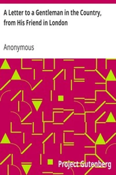 Обложка книги "Письмо джентльмену в провинцию от его друга в Лондоне: Подлинное и подробное описание заключения, поведения и смерти адмирала Бинга, засвидетельствованное джентльменами, которые присутствовали"