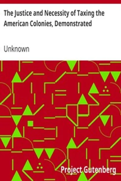 Обложка книги "Правосудие и необходимость обложения американских колоний налогами, доказанные: Вместе с защитой власти парламента"