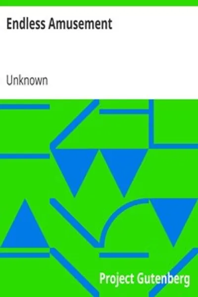 Обложка книги "Бесконечное развлечение: Сборник около 400 занимательных опытов в различных областях науки; включая акустику, электричество, магнетизм, арифметику, гидравлику, механику, химию, гидростатику, оптику; чудеса воздушного насоса; все популярные карточные фокусы и трюки и т. д.; к которому добавлена полная система пиротехники; или искусство изготовления фейерверков"