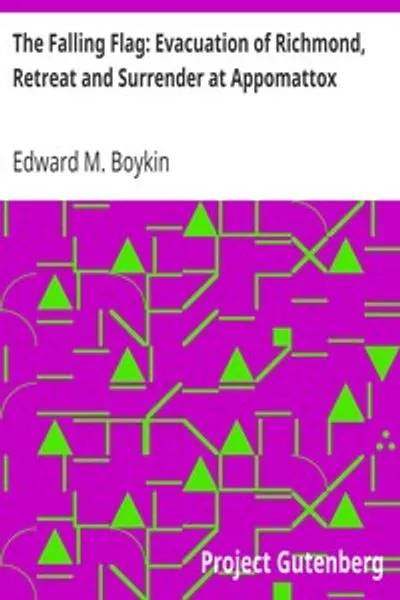 Обложка книги "Падающий флаг: Эвакуация Ричмонда, отступление и капитуляция при Аппоматтоксе"