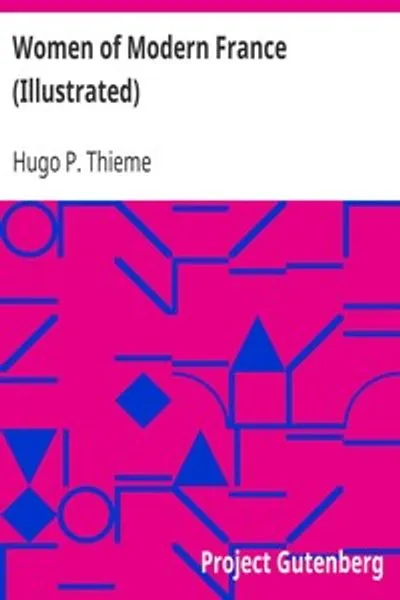 Обложка книги "Женщины современной Франции (с иллюстрациями): Женщина: Во все времена и во всех странах. Том 7 (из 10)"