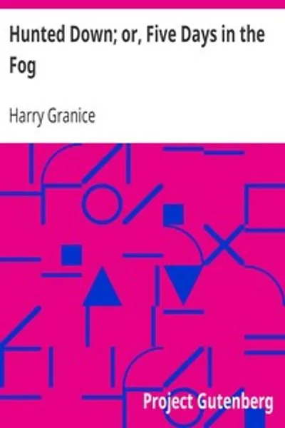 Обложка книги "Преследуемый; или, Пять дней в тумане: Увлекательный рассказ о побеге юного Грэниса от пьяной, разъяренной толпы"