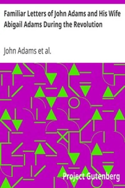 Обложка книги "Избранные письма Джона Адамса и его жены Эбигейл Адамс во время революции: с мемуарами миссис Адамс"