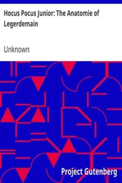 Обложка книги "Младший Хокус-Покус: Анатомия ловкости рук: Или искусство фокусничества, представленное в его истинных красках, полно, ясно и точно, так что даже невежда может научиться его полному совершенству после небольшой практики"