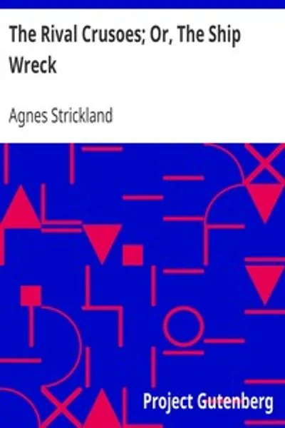 Обложка книги "Соперничающие Крузо; или Кораблекрушение: Также Путешествие в Норвегию и Домик Рыбака"
