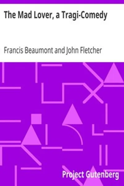 Обложка книги "Безумный влюбленный, трагикомедия: Сочинения Фрэнсиса Бомонта и Джона Флетчера (3 из 10)"