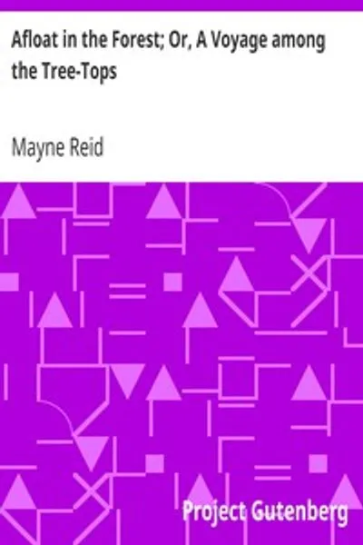 Обложка книги "По лесам на плоту; или Путешествие среди верхушек деревьев"
