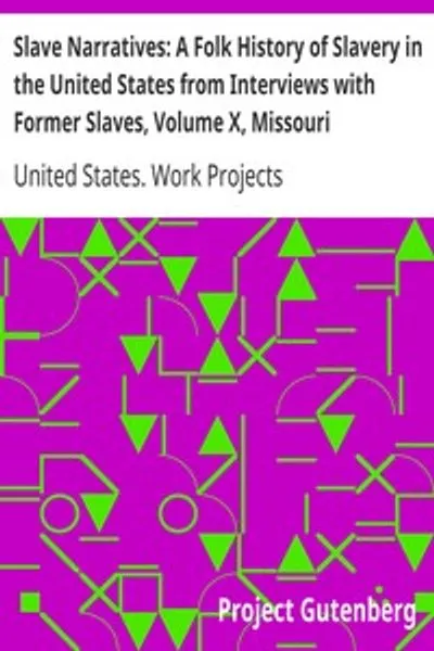 Обложка книги "Рабские повествования: Народная история рабства в США из интервью с бывшими рабами, Том X, Миссурийские повествования"