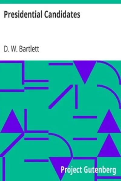 Обложка книги "Кандидаты в президенты: Биографические, личные и политические очерки видных кандидатов на пост президента в 1860 году"