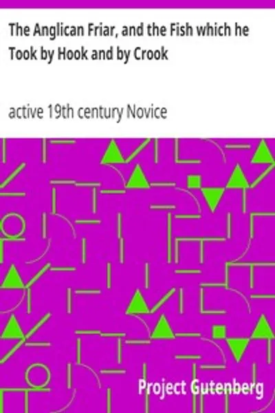 Обложка книги "Англиканский монах и рыба, которую он поймал на крючок и на обман: комическая легенда"