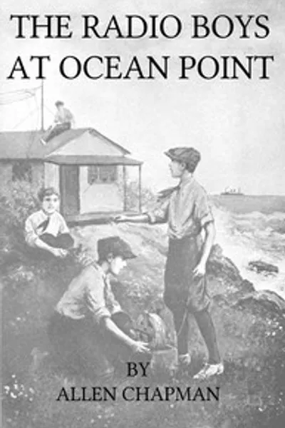 Обложка книги "Радио мальчики на Оушен-Пойнт; или, Сообщение, спасшее корабль"