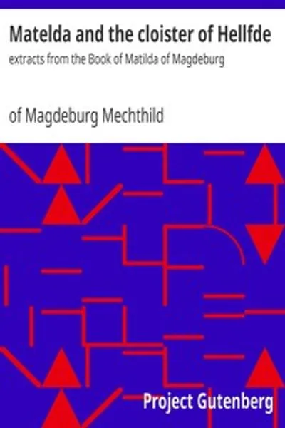 Обложка книги "Матильда и монастырь Хельфде: Извлечения из Книги Матильды Магдебургской"