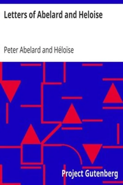 Обложка книги "Письма Абеляра и Элоизы: К которым прилагается особый рассказ о их жизни, любви и несчастьях"
