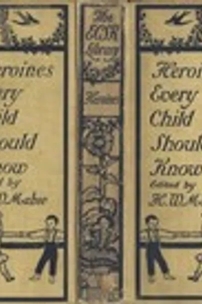 Обложка книги "Героини, которых должен знать каждый ребенок: Рассказы для юношества о героинях мира всех времен"