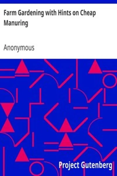Обложка книги "Садоводство на ферме с советами по дешевому удобрению: Быстрые прибыльные культуры и как их выращивать"