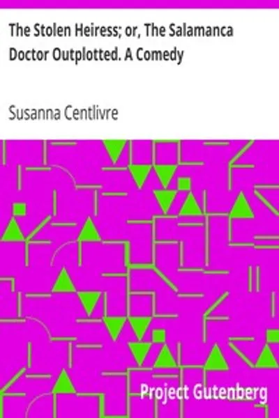 Обложка книги "Похищенная наследница; или, Доктор Саламанки разоблаченный. Комедия"