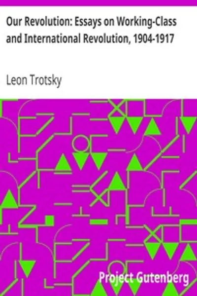 Обложка книги "Наша революция: очерки о рабочей и международной революции, 1904-1917"