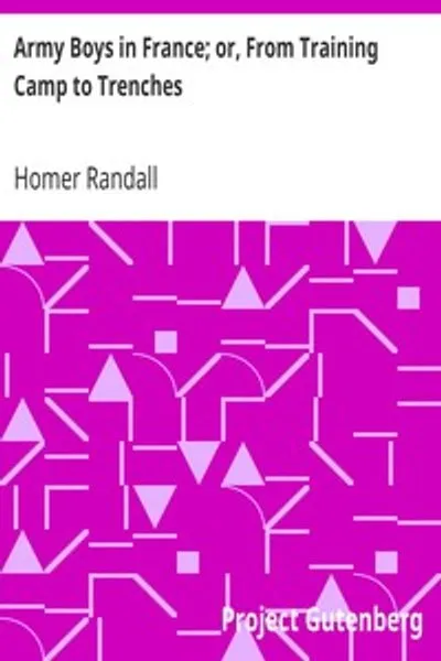 Обложка книги "Армейские парни во Франции; или, От лагеря до окопов"