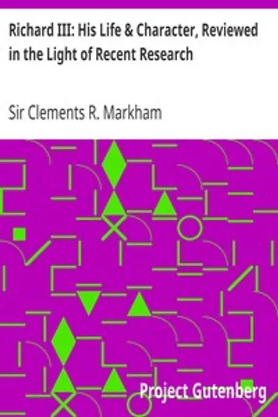 Обложка книги "Ричард III: Его жизнь и характер, рассмотренные в свете новейших исследований"