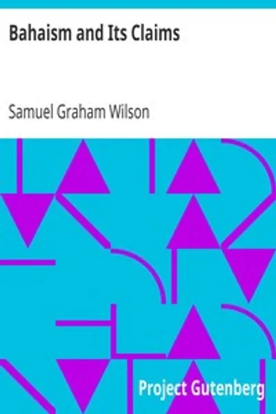 Обложка книги "Бахаизм и его претензии: Исследование религии, провозглашенной Бахауллой и Абдул-Баха"