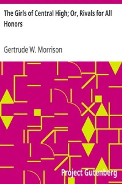 Обложка книги "Девушки из Центральной школы; Или Соперницы за все почести"